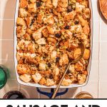 sausage and herb stuffing in white casserole dish