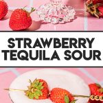 strawberry tequila sour in glass garnished with fresh strawberries